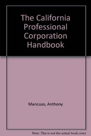 The California Professional Corporation Handbook (How to Form a California Professional Corporation)