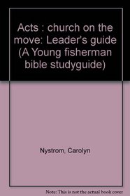 Acts : church on the move: Leader's guide (A Young fisherman bible studyguide)