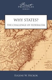 Why States? The Challenge of Federalism (First Principles)