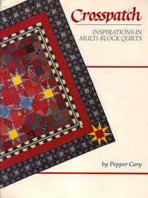 Crosspatch: Inspirations in Multi Block Quilts