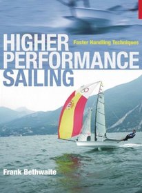 Higher Performance Sailing: Faster Handling Techniques