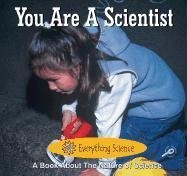 You Are A Scientist (Everything Science)