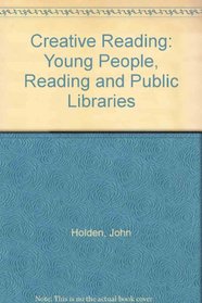 Creative Reading: Young People, Reading and Public Libraries