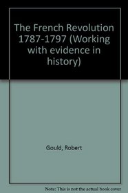 The French Revolution 1787-1797 (Working with evidence in history)
