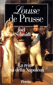 Louise de Prusse, la reine qui defia Napoleon (French Edition)