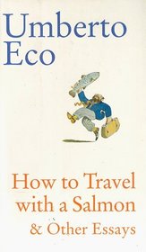 How to Travel With a Salmon  Other Essays