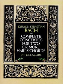 Complete Concertos for Two or More Harpsichords in Full Score