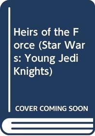 Heirs of the Force (Star Wars: Young Jedi Knights (Hardcover))