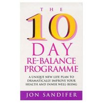 The 10 Day Re-Balance Programme: A Unique New Life Plan to Dramatically Improve Your Health and Inner Well-Being
