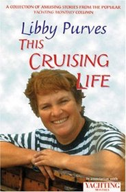 Yachting Monthly: This Cruising Life: A Collection of amusing stories from the popular Yachting Monthly column (World of Cruising)