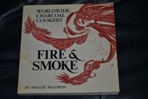 Fire and Smoke: World-Wide Charcoal Cookery
