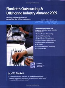 Plunkett's Outsourcing And Offshoring Industry Almanac 2009: Outsourcing and Offshoring Industry Market Research, Statistics, Trends & Leading Companies ... Outsourcing & Offshoring Industry Almanac)