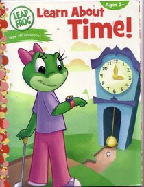 Learn About Time! (Leap Frog Ages 5+)