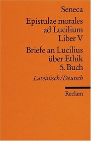 Briefe an Lucilius ber Ethik. 05. Buch / Epistulae morales ad Lucilium. Liber 5