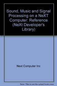 Sound, Music, and Signal Processing on a Next Computer: Reference (Next Developer's Library)