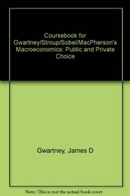 Coursebook for Gwartney/Stroup/Sobel/Macpherson's Macroeconomics: Public and Private Choice