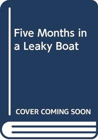 Five Months in a Leaky Boat