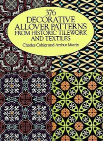 376 Decorative Allover Patterns from Historic Tilework and Textiles (Dover Pictorial Archive Series)