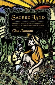 Sacred Land: Intuitive Gardening for Personal, Political and Environmental Change