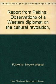 Report from Peking;: Observations of a Western diplomat on the cultural revolution,