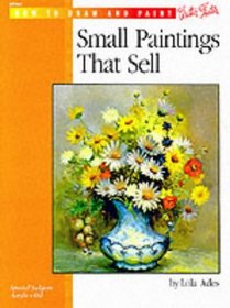 Small Paintings That Sell (How to Draw and Paint series #201)