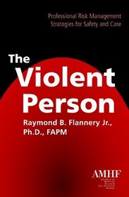 The Violent Person: Professional Risk Management Strategies for Safety and Care
