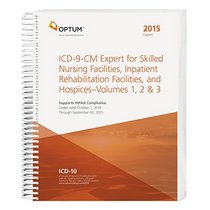 ICD-9-CM Expert for Skilled Nursing Facilities, Inpatient Rehabilitation Facilities and Hospices Volumes 1, 2 & 3 - 2015 (Spiral)
