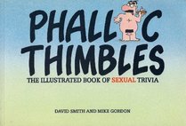 Phallic Thimbles: The Illustrated Book of Sexual Trivia