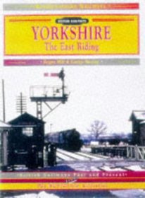 Yorkshire: the East Riding (Rediscovering Railways)