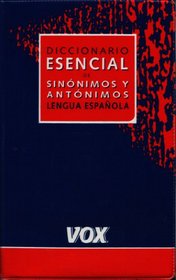 Diccionario esencial de sinonimos y antonimos de la lengua Espanola/ Essential Dictionary of Synonyms and Antonyms (Spes) (Spanish Edition)