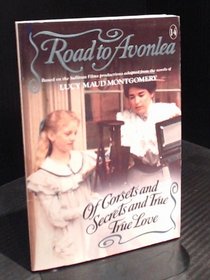 Of Corsets and Secrets and True True Love (Road to Avonlea, Bk 14)