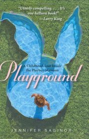 Playground : A Childhood Lost Inside the Playboy Mansion