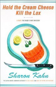 Hold the Cream Cheese, Kill the Lox : A Ruby, the Rabbi's Wife Mystery (Ruby, the Rabbi's Wife Mysteries)