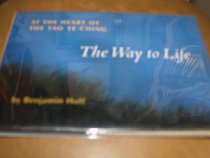 The Way to Life: At the Heart of the Tao Te Ching