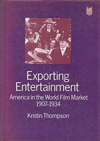 Exporting Entertainment: America in the World Film Market, 1907-1934