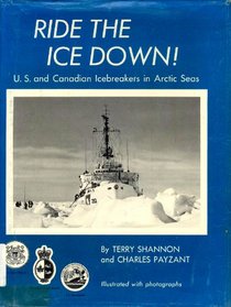 Ride the ice down!: U.S. and Canadian icebreakers in arctic seas,