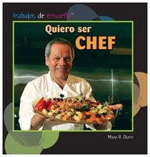 Quiero ser chef / I Want to Be a Chef (Trabajos De Ensueno/ Dream Jobs) (Spanish Edition)