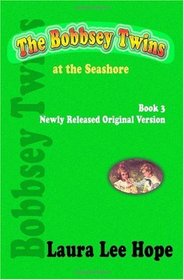 The Bobbsey Twins at the Seashore, Book 3, Newly Released Original Version