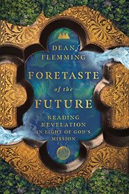 Foretaste of the Future: Reading Revelation in Light of God's Mission