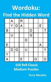 Wordoku: Find the Hidden Word: 150 9x9 Classic Medium Puzzles