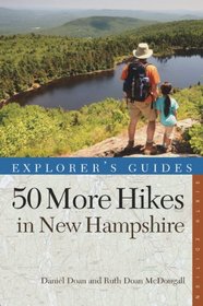 Explorer's Guide 50 More Hikes in New Hampshire: Day Hikes and Backpacking Trips from Mount Monadnock to Mount Magalloway (Explorer's 50 Hikes)