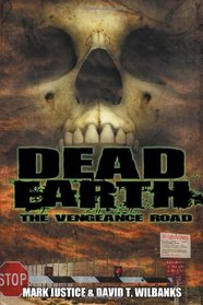 The Vengeance Road (Dead Earth, Bk 2)