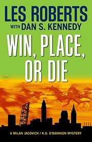 Win, Place, or Die: A Milan Jacovich Mystery (Milan Jacovich Mysteries)