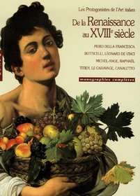 De la Renaissance au XVIIIe siècle : Les protagonistes de l'Art italien (French Edition)