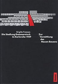 Die Siedlung Dammerstock in Karlsruhe 1929: Zur Vermittlung des neuen Bauens (German Edition)
