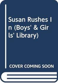 Susan Rushes In (Boys' & Girls' Lib.)