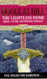 The Lightless Dome: Book 1 in the Apotheosis Trilogy (Apotheosis Trilogy, Book 1)