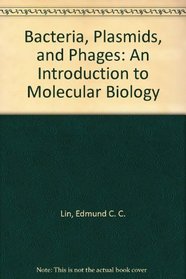 Bacteria, Plasmids, and Phages: An Introduction to Molecular Biology