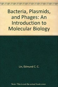 Bacteria, Plasmids, and Phages: An Introduction to Molecular Biology