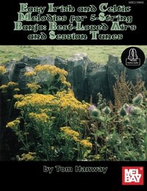 Easy Irish and Celtic Melodies for 5-String Banjo: Best-Loved Airs and Session